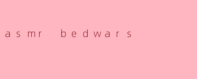 asmr bedwars
